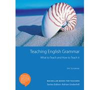 Teaching English Grammar: What to Teach and How to Teach it