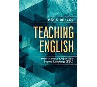 Teaching English: How to Teach English as a Second Language (ESL)