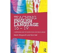 Teaching English Language 16 - 19: A comprehensive guide for teachers of AS/A2 level English Language (National Association for the Teaching of English NATE)