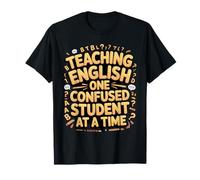 Teaching English One Confused Student At A Time T-Shirt