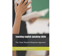 Teaching English Speaking Skills: The Total Physical Response Approach