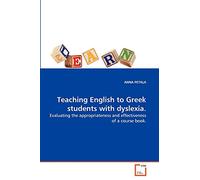 Teaching English to Greek students with dyslexia.: Evaluating the appropriateness and effectiveness of a course book.