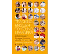 Teaching English to Young Learners : Critical issues in language education with 5 to 12-year-olds
