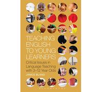Teaching English to Young Learners: Critical Issues in Language Teaching with 3-12 Year Olds (Bloomsbury Guidebooks for Language Teachers)