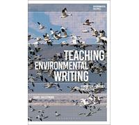 Teaching Environmental Writing: Ecocritical Pedagogy and Poetics (Environmental Cultures)