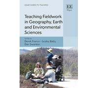 Teaching Fieldwork in Geography, Earth and Environmental Sciences (Elgar Guides to Teaching)