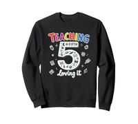 Teaching Fifth & Loving It: Educator Appreciation Gift Sweatshirt, Adult Unisex, Black, S