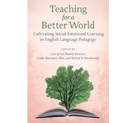 Teaching for a Better World: Cultivating Social-Emotional Learning in English Language Pedagogy