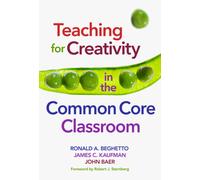 Teaching for Creativity in the Common Core Classroom