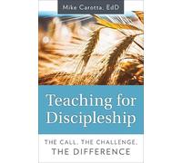 Teaching for Discipleship: The Call, the Challenge, the Difference