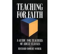 Teaching for Faith: A Guide for Teachers of Adult Classes