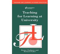 Teaching for Learning at University: Theory and Practice (Teaching and Learning in Higher Education)