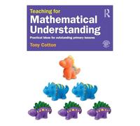 Teaching for Mathematical Understanding: Practical ideas for outstanding primary lessons
