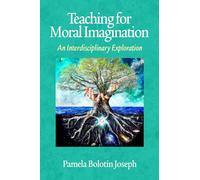 Teaching for Moral Imagination: An Interdisciplinary Exploration