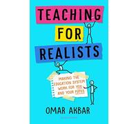 Teaching for Realists: Making the education system work for you and your pupils
