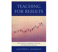 Teaching for Results : Best Practices in Integrating Co-Teaching and Differentiated Instruction