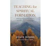 Teaching for Spiritual Formation: A Patristic Approach to Christian Education in a Convulsed Age