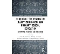 Teaching for Wisdom in Early Childhood and Primary School Education : Educators’ Practices and Pedagogies