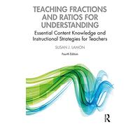 Teaching Fractions and Ratios for Understanding: Essential Content Knowledge and Instructional Strategies for Teachers (4th edition)