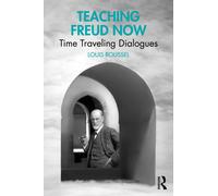 Teaching Freud Now : Time Traveling Dialogues