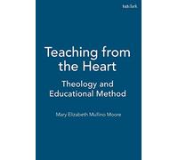 Teaching from the Heart: Theology and Educational Method