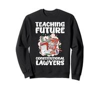 Teaching Future Constitutional Lawyers Funny Law Teacher Sweatshirt