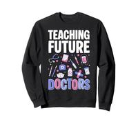 Teaching Future Doctors Funny Science Teacher Medical Sweatshirt