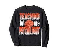 Teaching Future Psychologist Brain Educator Pride Sweatshirt
