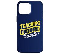Teaching Future Saints Catholic School Teacher Faithful Case for iPhone 16 Pro Max