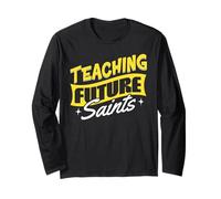 Teaching Future Saints Catholic School Teacher Faithful Long Sleeve T-Shirt