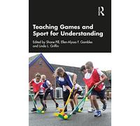 Teaching Games and Sport for Understanding