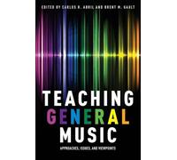 Teaching General Music – Approaches, Issues, and Viewpoints – Oxford University Press