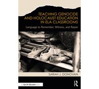 Teaching Genocide and Holocaust Education in ELA Classrooms : Language to Remember, Witness, and Repair