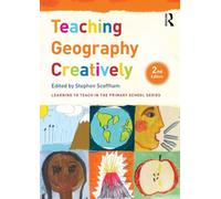 Teaching Geography Creatively (Learning to Teach in the Primary School Series)