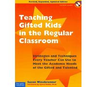 Teaching Gifted Kids in the Regular Classroom: Strategies and Techniques Every Teacher Can Use to Meet the Academic Needs of the Gifted and Talented