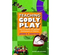 Teaching Godly Play: How to Mentor the Spiritual Development of Children