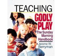 Teaching Godly Play: The Sunday Morning Handbook