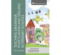 Teaching Grammar, Punctuation and Spelling in Primary Schools (Transforming Primary QTS Series)