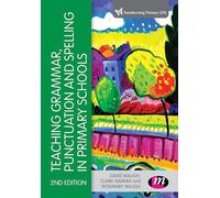 Teaching Grammar, Punctuation and Spelling in Primary Schools (Transforming Primary QTS Series)