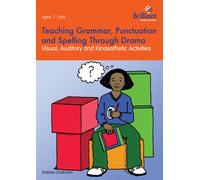 Teaching Grammar, Punctuation and Spelling Through Drama : Visual, Auditory and Kinaesthetic Activities