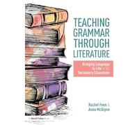 Teaching Grammar through Literature: Bringing Language to Life in the Secondary Classroom