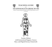 TEACHING GUIDE for TECHNOLOGY IS GREEK TO ME Volume I: Teacher Edition with Instructional Support, Answer Keys, and Digital Literacy Framework (Technology Is Greek To Me Classroom Sets)