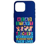 Teaching Head Start Teacher Life Early Childhood Education Case for iPhone 16 Pro Max
