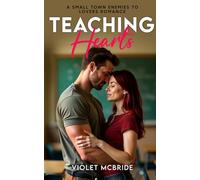 Teaching Hearts: A Small Town Enemies To Lovers Romance (The Healing Hearts Series)