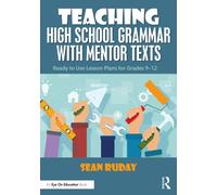 Teaching High School Grammar with Mentor Texts : Ready to Use Lesson Plans for Grades 9-12