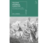 Teaching Historical Narratives : A Philosophical Inquiry into the Virtues of Historical Interpretation
