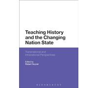 Teaching History and the Changing Nation State: Transnational and Intranational Perspectives