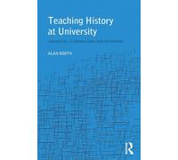 Teaching History at University : Enhancing Learning and Understanding