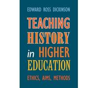 Teaching History in Higher Education: Ethics, Aims, Methods