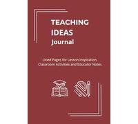 Teaching Ideas Journal: Lined Pages for Lesson Inspiration, Classroom Activities and Educator Notes